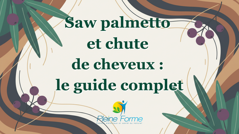 illustration du blog:Saw palmetto et chute de cheveux : le guide complet