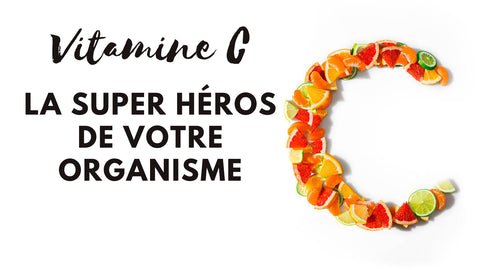 Blog: Vitamine c la super héros de votre organisme