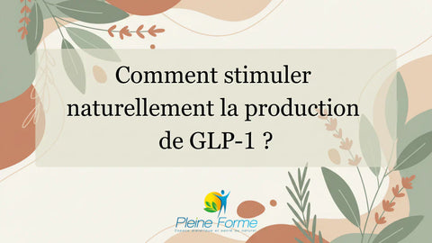 Comment stimuler naturellement la production de GLP-1 ?