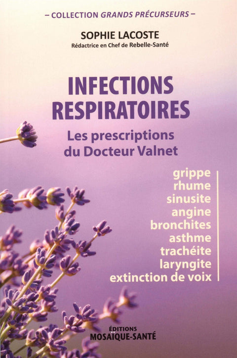 Infecciones respiratorias: las recetas del doctor Valnet - Sophie Lacoste