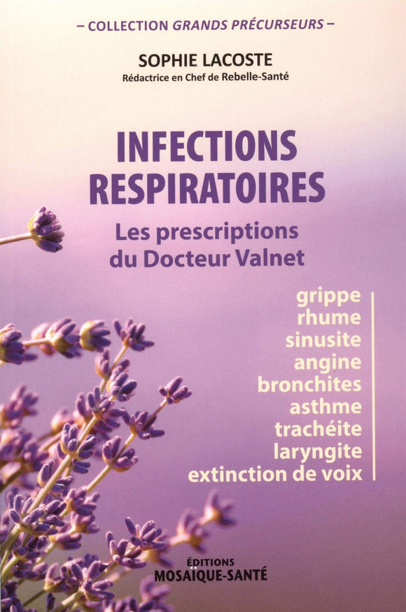 Infections respiratoires: Les prescriptions du Docteur Valnet - Sophie Lacoste