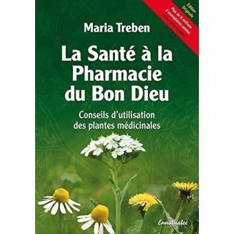 La santé à la pharmacie du bon Dieu - Maria Treben