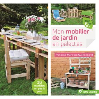 Mon mobilier de jardin en palettes -Francoise Manceau-Guilhermond